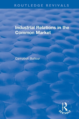 Industrial Relations in the Common Market by Campbell Balfour