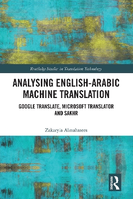 Analysing English-Arabic Machine Translation: Google Translate, Microsoft Translator and Sakhr book