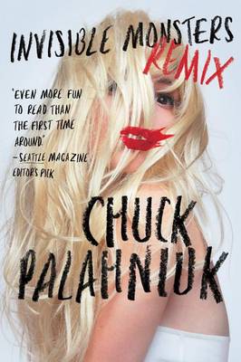 Invisible Monsters Remix by Chuck Palahniuk