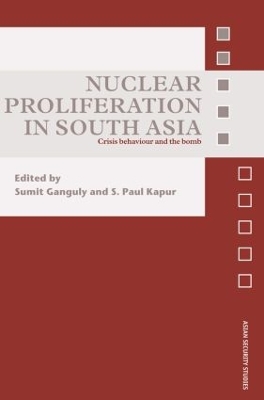 Nuclear Proliferation in South Asia by Sumit Ganguly