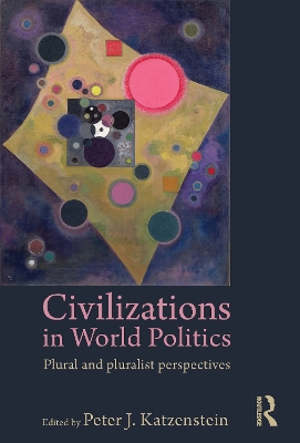 Civilizations in World Politics by Peter J. Katzenstein