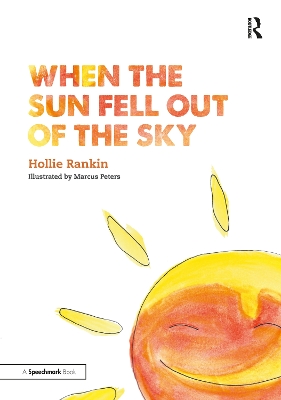 When the Sun Fell Out of the Sky: A Short Tale of Bereavement and Loss by Hollie Rankin