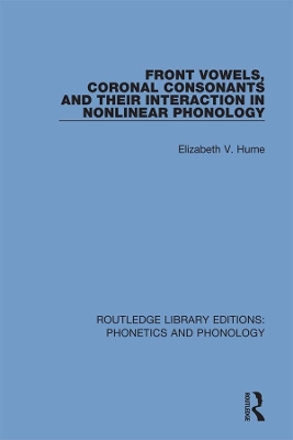 Front Vowels, Coronal Consonants and Their Interaction in Nonlinear Phonology book