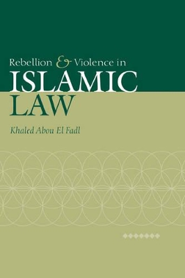 Rebellion and Violence in Islamic Law book