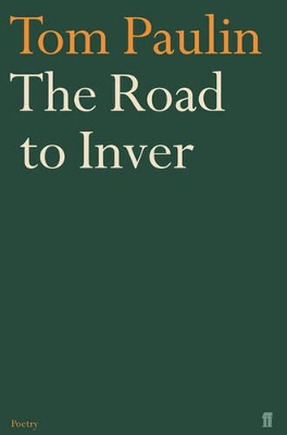 The Road to Inver: Translations, Versions, Imitations by Tom Paulin