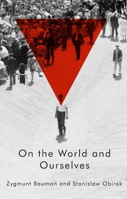 On the World and Ourselves by Zygmunt Bauman