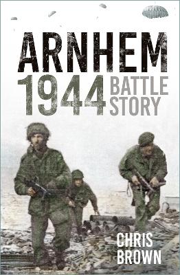 Battle Story: Arnhem 1944 book