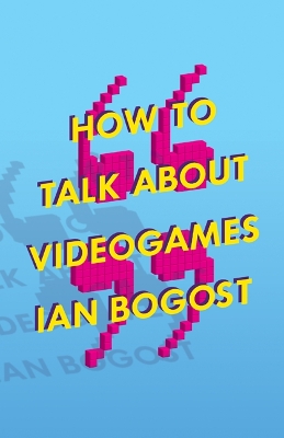 How to Talk about Videogames book