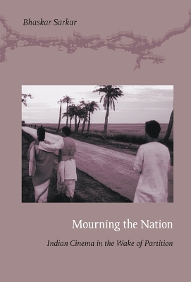 Mourning the Nation by Bhaskar Sarkar