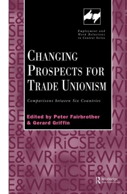 Changing Prospects for Trade Unionism by Peter Fairbrother