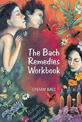 The Bach Remedies Workbook by Stefan Ball