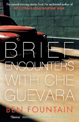 Brief Encounters with Che Guevara by Ben Fountain