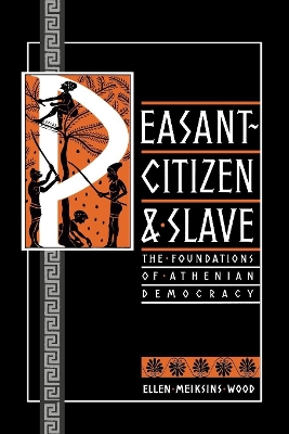 Peasant-Citizen and Slave: The Foundations of Athenian Democracy book