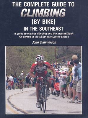 Complete Guide to Climbing (by Bike) in the Southeast book