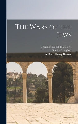 The Wars of the Jews by Christian Isobel Johnstone