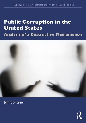 Public Corruption in the United States: Analysis of a Destructive Phenomenon book