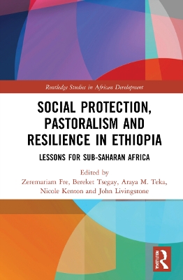 Social Protection, Pastoralism and Resilience in Ethiopia: Lessons for Sub-Saharan Africa by Zeremariam Fre