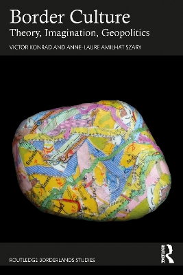 Border Culture: Theory, Imagination, Geopolitics book