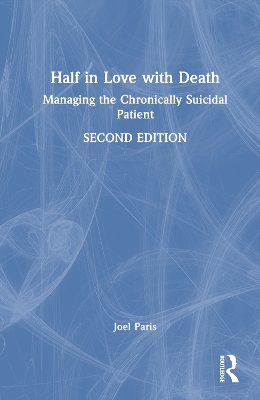 Half in Love with Death: Managing the Chronically Suicidal Patient by Joel Paris