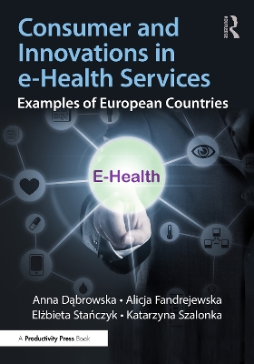 Consumer and Innovations in e-Health Services: Examples of European Countries by Anna Dąbrowska