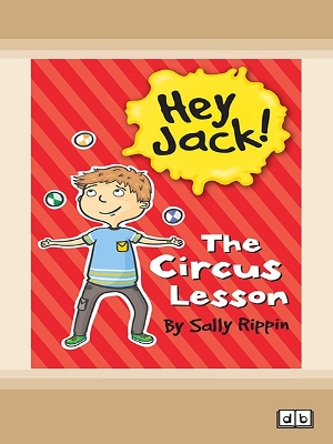 The Circus Lesson: Hey Jack! #9 by Sally Rippin