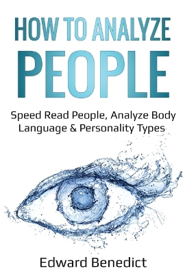 How to Analyze People: Speed Read People, Analyze Body Language & Personality Types book