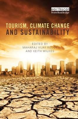 Tourism, Climate Change and Sustainability by Maharaj Vijay Reddy