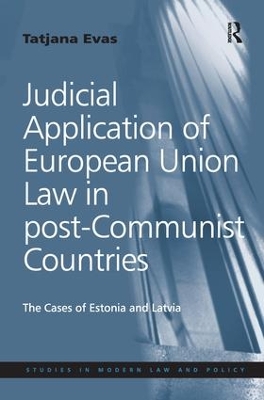 Judicial Application of European Union Law in Post-Communist Countries by Tatjana Evas