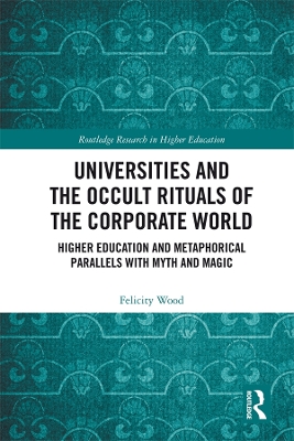 Universities and the Occult Rituals of the Corporate World by Felicity Wood