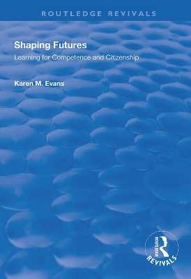 Shaping Futures: Learning for Competence and Citizenship book