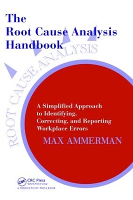 The Root Cause Analysis Handbook by Max Ammerman