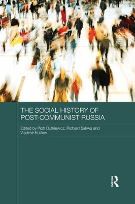 The Social History of Post-Communist Russia by Piotr Dutkiewicz