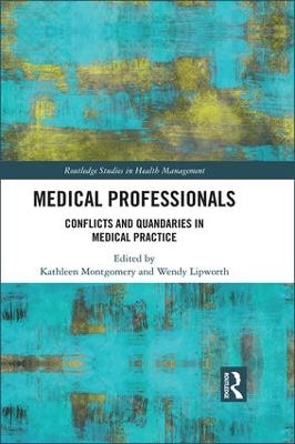 Medical Professionals: Conflicts and Quandaries in Medical Practice by Kathleen Montgomery
