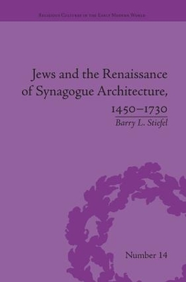 Jews and the Renaissance of Synagogue Architecture, 1450-1730 book