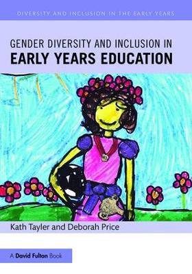 Gender Diversity and Inclusion in Early Years Education by Kath Tayler