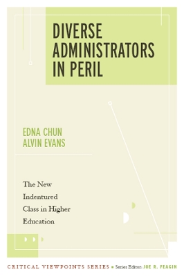 Diverse Administrators in Peril: The New Indentured Class in Higher Education by Edna Chun