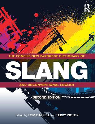 The Concise New Partridge Dictionary of Slang and Unconventional English by Tom Dalzell