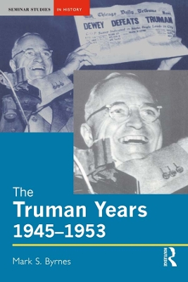 The The Truman Years, 1945-1953 by Mark S. Byrnes
