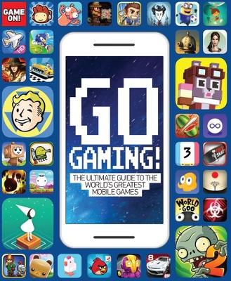 Go Gaming! The Ultimate Guide to the World's Greatest Mobile Games book