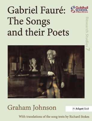 Gabriel Fauré: The Songs and their Poets by Graham Johnson