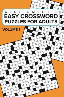 Easy Crossword Puzzles For Adults -Volume 1: ( The Lite & Unique Jumbo Crossword Puzzle Series ) by Will Smith
