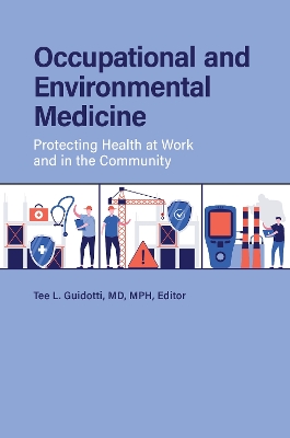 Occupational and Environmental Medicine: Protecting Health at Work and in the Community book