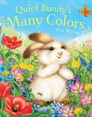 Quiet Bunny's Many Colors by Lisa McCue