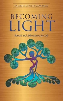 Becoming Light: Rituals and Affirmations for Life book