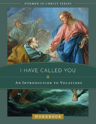 I Have Called You: An Introduction to Vocations Workbook by Emily Stimpson Chapman