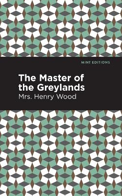 The Master of the Greylands: A Novel by Mrs. Henry Wood