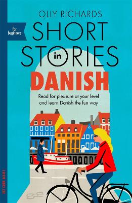 Short Stories in Danish for Beginners: Read for pleasure at your level, expand your vocabulary and learn Danish the fun way! book