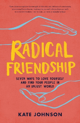 Radical Friendship: Seven Ways to Love Yourself and Find Your People in an Unjust World book