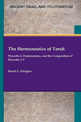 The Hermeneutics of Torah: Proverbs 2, Deuteronomy, and the Composition of Proverbs 1-9 book