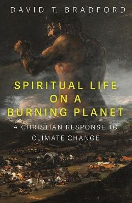 Spiritual Life on a Burning Planet by David T Bradford